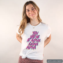 Load image into Gallery viewer, T-Shirt | You Had Me At Shirt | Sorority Gift Idea