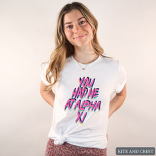 Load image into Gallery viewer, T-Shirt | You Had Me At Shirt | Sorority Gift Idea