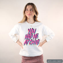 Load image into Gallery viewer, Sweatshirt | You Had Me At Crewneck Sweatshirt | Sorority Gift Idea