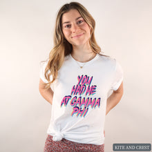 Load image into Gallery viewer, T-Shirt | You Had Me At Shirt | Sorority Gift Idea