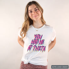 Load image into Gallery viewer, T-Shirt | You Had Me At Shirt | Sorority Gift Idea