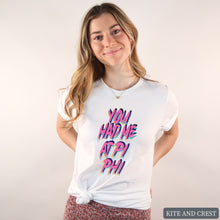 Load image into Gallery viewer, T-Shirt | You Had Me At Shirt | Sorority Gift Idea
