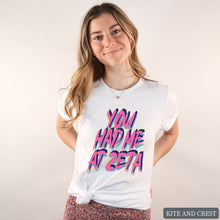 Load image into Gallery viewer, T-Shirt | You Had Me At Shirt | Sorority Gift Idea