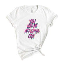 Load image into Gallery viewer, Alpha Chi Omega T-Shirt | ACHIO You Had Me At Shirt | Alpha Chi Omega Sorority Gift Idea - Kite and Crest