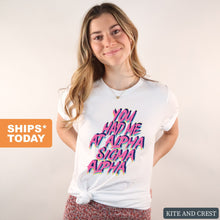 Load image into Gallery viewer, Alpha Sigma Alpha T-Shirt | Alpha Sigma Alpha You Had Me At Shirt | Alpha Sigma Alpha Sorority Gift Idea - Kite and Crest