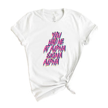 Load image into Gallery viewer, Alpha Sigma Alpha T-Shirt | Alpha Sigma Alpha You Had Me At Shirt | Alpha Sigma Alpha Sorority Gift Idea - Kite and Crest