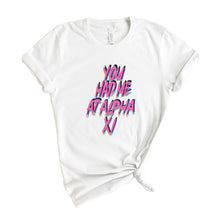Load image into Gallery viewer, Alpha Xi Delta T-Shirt | AXID You Had Me At Shirt | Alpha Xi Delta Sorority Gift Idea - Kite and Crest