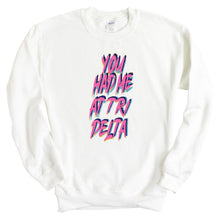 Load image into Gallery viewer, Delta Delta Delta Sweatshirt | Tri Delta You Had Me At Crewneck Sweatshirt | Delta Delta Delta Sorority Gift Idea - Kite and Crest