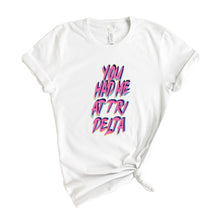 Load image into Gallery viewer, Delta Delta Delta T-Shirt | Tri Delta You Had Me At Shirt | Delta Delta Delta Sorority Gift Idea - Kite and Crest
