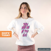 Load image into Gallery viewer, Phi Sigma Sigma Sweatshirt | Phi Sig You Had Me At Crewneck Sweatshirt | Phi Sigma Sigma Sorority Gift Idea - Kite and Crest