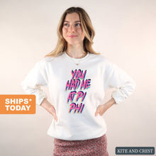 Load image into Gallery viewer, Pi Beta Phi Sweatshirt | Pi Phi You Had Me At Crewneck Sweatshirt | Pi Beta Phi Sorority Gift Idea - Kite and Crest