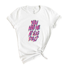 Load image into Gallery viewer, Sigma Delta Tau T-Shirt | Sig Delt You Had Me At Shirt | Sigma Delta Tau Sorority Gift Idea - Kite and Crest