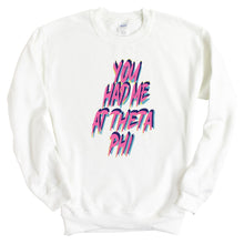 Load image into Gallery viewer, Theta Phi Alpha Sweatshirt | Theta Phi You Had Me At Crewneck Sweatshirt | Theta Phi Alpha Sorority Gift Idea - Kite and Crest