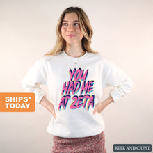 Load image into Gallery viewer, Zeta Tau Alpha Sweatshirt | Zeta (ZTA) You Had Me At Crewneck Sweatshirt | Zeta Tau Alpha Sorority Gift Idea - Kite and Crest