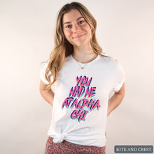 Load image into Gallery viewer, T-Shirt | You Had Me At Shirt | Sorority Gift Idea
