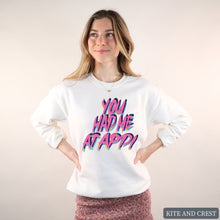 Load image into Gallery viewer, Sweatshirt | You Had Me At Crewneck Sweatshirt | Sorority Gift Idea
