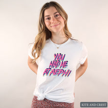 Load image into Gallery viewer, T-Shirt | You Had Me At Shirt | Sorority Gift Idea
