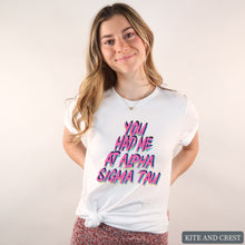 Load image into Gallery viewer, T-Shirt | You Had Me At Shirt | Sorority Gift Idea
