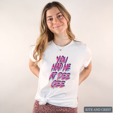 Load image into Gallery viewer, T-Shirt | You Had Me At Shirt | Sorority Gift Idea
