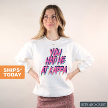 Load image into Gallery viewer, Kappa Kappa Gamma Sweatshirt | Kappa (KKG) You Had Me At Crewneck Sweatshirt | Kappa Kappa Gamma Sorority Gift Idea - Kite and Crest
